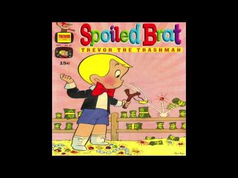Trevor the Trashman - Spoiled Brat (Prod. By Benny Nice)