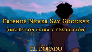 El Camino Hacia El Dorado | Friends Never Say Goodbye [Elton John] | Letra y traducción