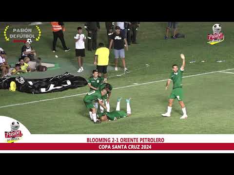 BLOOMING 2-1 ORIENTE PETROLERO-COPA SANTA CRUZ 2024