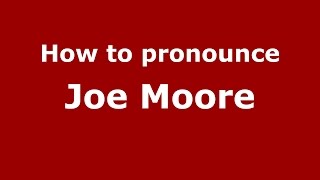 How to pronounce Joe Moore