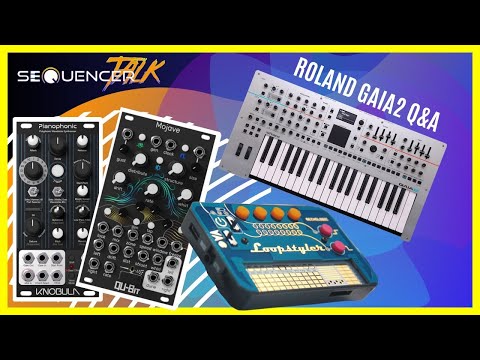 SequencerTalk 187 - Neues von Arturia, QuBit und Fragestunde / Hands On Roland Gaia 2, div. Module