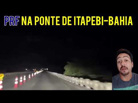 PRF à noite na Ponte de Itapebi-Bahia, BR-101