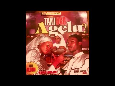 Tani Ogo Agelu - Oluyemi Agbojesu & Arojah
