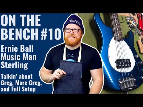 ON THE BENCH #10: Greg's Ernie Ball Music Man Sterling Setup + Quick Demo