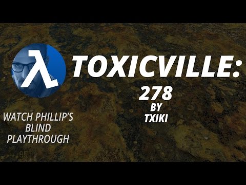 Half-Life 2: TOXICVILLE ►278 ★Phillip's Blind Playthrough★