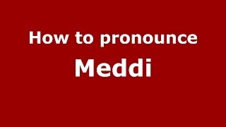 How to pronounce Meddi