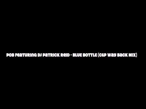 POB Featuring DJ Patrick Reid - Bluebottle (C&P Way Back Mix)