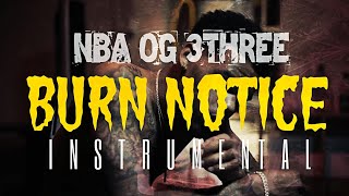 NBA OG 3THREE - Burn Notice [INSTRUMENTAL] | Prod. by IZM