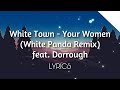 White Town Your Women White Panda Remix Feat Dorrough Lyrics By Sithuwa