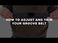 How to Adjust and Trim Your Groove Belt | FAQs