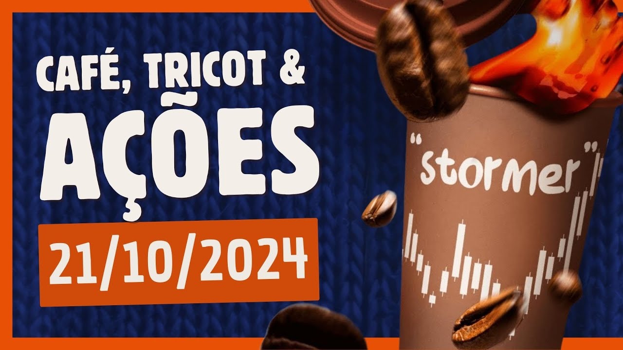 Café & Tricot e Ações 21/10/2024