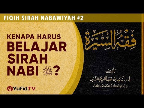 Fiqih Sirah Nabawiyah #2: Kenapa Harus Belajar Sirah Nabi - Ustadz Johan Saputra Halim, M.H.I. Taqmir.com