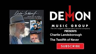 Charlie Landsborough - The Twelfth of Never