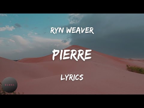 Ryn Weaver - Pierre (Lyrics) | BABEL