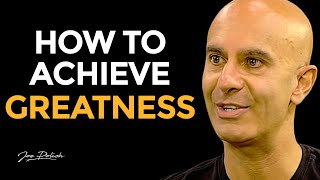 Robin Sharma: How to achieve greatness, mastery and enduring fulfillment