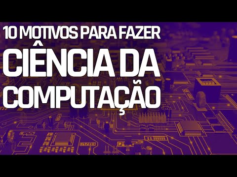 10 MOTIVOS PARA FAZER CIÊNCIA DA COMPUTAÇÃO
