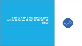 MySQL : How  to check and enable slow query logging of MySQL server on Linux