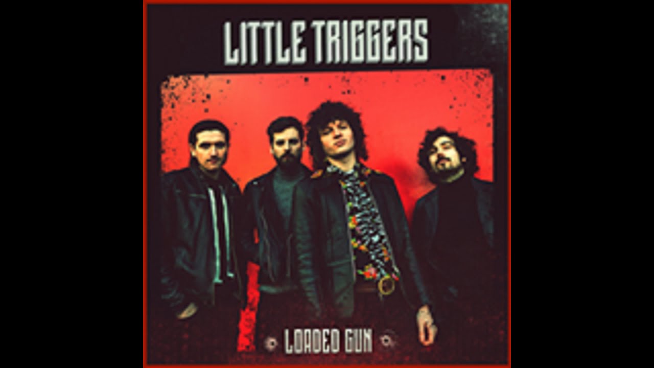 LITTLE TRIGGERS - LOADED GUN - YouTube