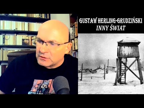 Gustaw Herling-Grudziński "Inny świat"- opracowanie i omówienie lektury obowiązkowej(gułag, łagier).