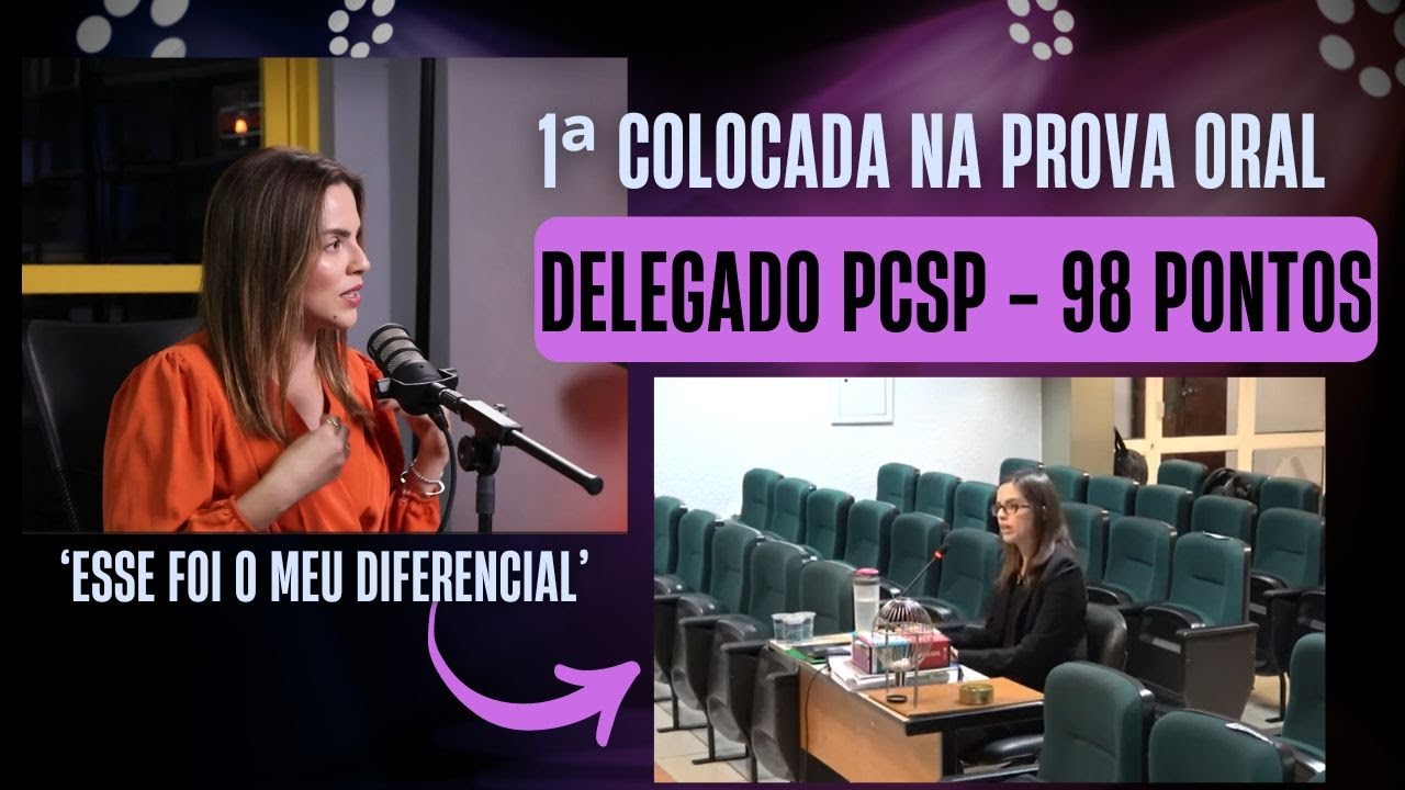 PROVA ORAL DA PRIMEIRA COLOCADA NO CONCURSO DE DELEGADO DA PCSP