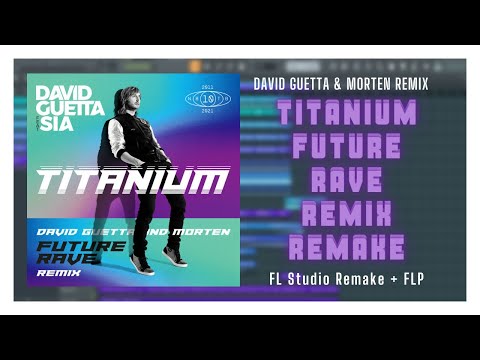 Titanium (David Guetta & MORTEN Future Rave Remix) (FL Studio Remake + FLP)