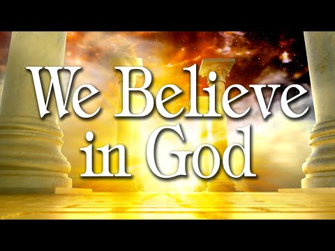 We Believe in God: Lesson 1 - What We Know About God