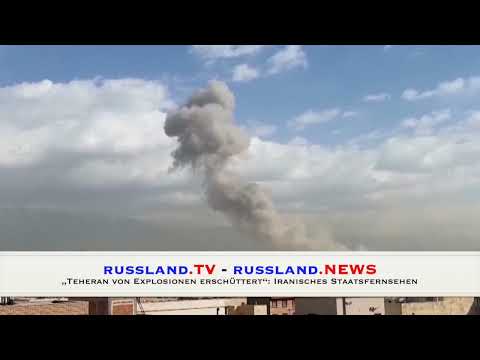 „Teheran von Explosionen erschüttert“: Iranisches Staatsfernsehen