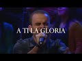 A Ti la gloria