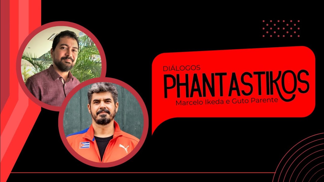 Diálogos Phantastikos - Marcelo Ikeda e Guto Parente | Polytheama Editora