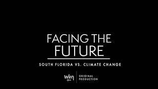 Facing the Future : South Florida vs Climate Change- A WLRN Original Production