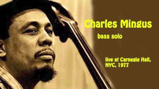 Charles Mingus bass solo at Carnegie Hall 1977