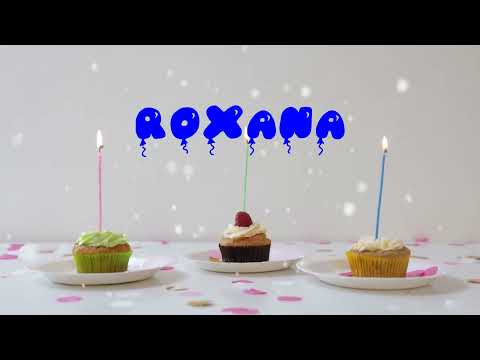 Happy Birthday ROXANA   Happy Birthday Song   Birthday Wishes   Birthday Party
