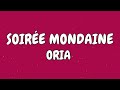 ORIA -   Soirée mondaine (Paroles, Lyrics)