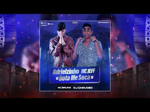 ADRIELZINHO & MC JEFF, FEAT. MC BRUNA ALVEZ - BOTA ME SOCA