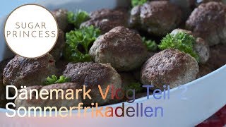 Dänemark Vlog 2 - Dänische Frikadellen | Sugarprincess
