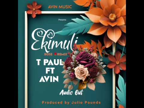 EKIMULI ROSE  RMX T-PAUL FT AVIN MUZIK OFFICIAL AUDIO.