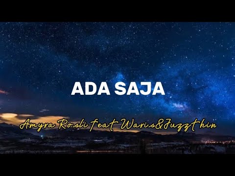 ADA SAJA-AMYRA ROSLI FEAT WARIS&JUSSTHIN(LIRIK)