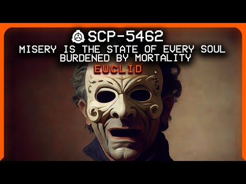 SCP-5462 │ Misery is the State of Every Soul Burdened by Mortality │ Euclid │ Alagadda SCP