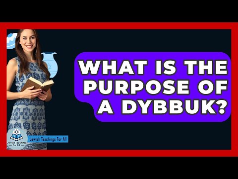 What Is The Purpose Of A Dybbuk? - Jewish Teachings For All