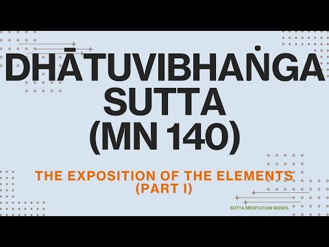 THE EXPOSITION OF THE ELEMENTS (PART I) — Dhatuvibhanga Sutta (FULL DHAMMA SESSION, Poya)