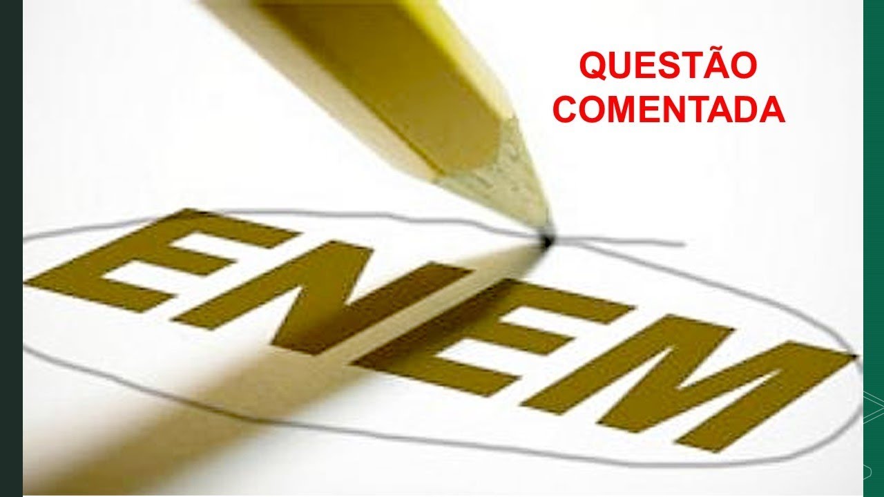QUESTÃO COMENTADA - ENEM - 2018