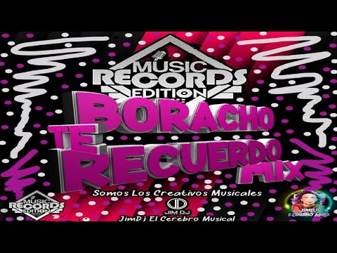 Borracho Te Recuerdo Mix 🍻 JimDJ El Cerebro Musical - Music Record Editions