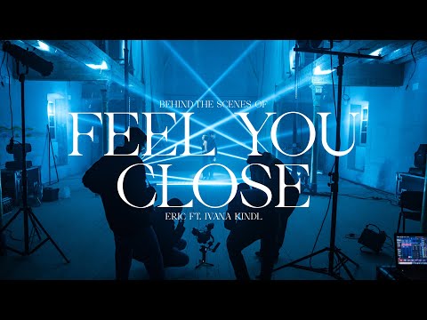 ERIC - Feel You Close ft. Ivana Kindl (Official Behind The Scenes)