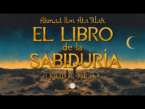 Ahmad Ibn Ata'Illah - El Libro de la Sabiduría (Kitab Al-Hikam) [Audiolibro completo en español]