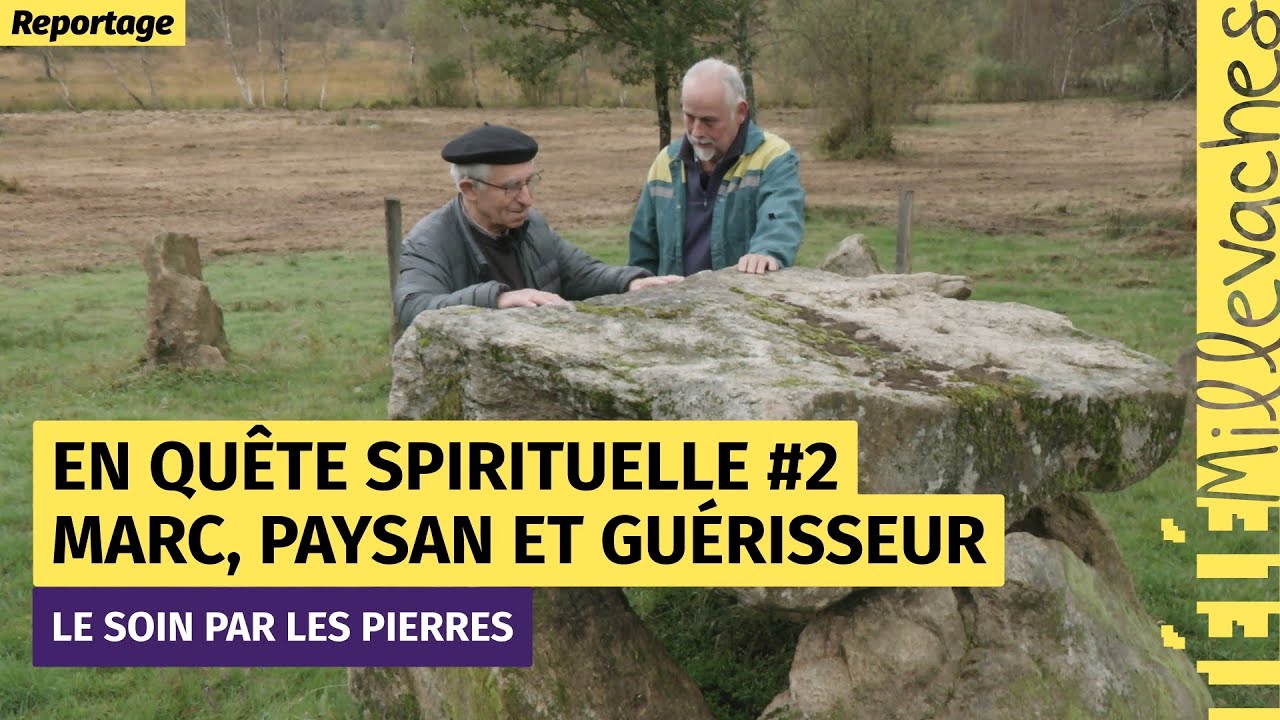 En quête spirituelle #2 : Marc, paysan et guérisseur