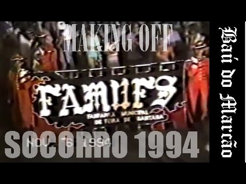 FAMUFS - MAKING OFF - SOCORRO 1994 - BAÚ DO MARCÃO