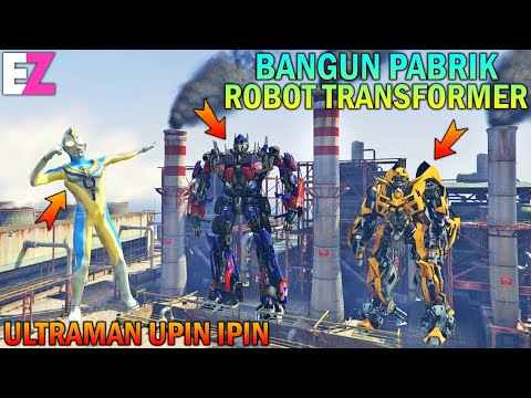 ULTRAMAN UPIN IPIN BANGUN PABRIK ROBOT TRANSFORMER - GTA 5 BOCIL SULTAN