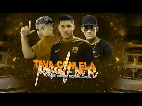 RAHEL DO RECIFE,CL NO BEAT, MC ALYSSON - TAVA COM ELA PESANDO EM VC - REMIX BREGA FUNK 2022