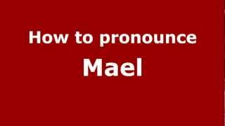How to pronounce Mael