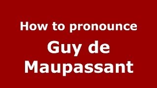 How to pronounce Guy De Maupassant